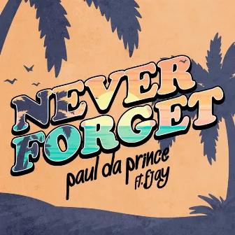 Never Forget by Paul Da Prince