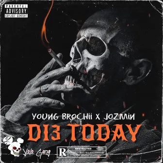 Die Today by Young Brochii