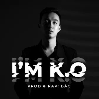 I'm KO by Bắc