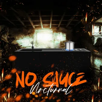 No Sauce by Nocturnal