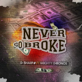 Never Go Broke by D-$harp#