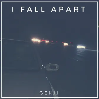 I Fall Apart by Cenji