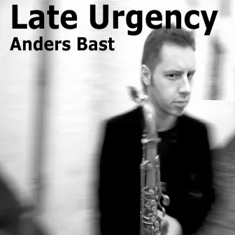 Late Urgency by Anders Bast