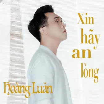 Xin Hãy An Lòng by Hoàng Luân