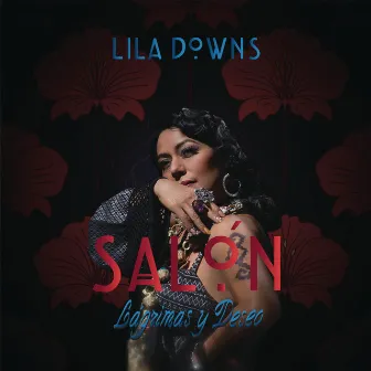 Salón Lágrimas y Deseo by Lila Downs