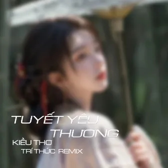 Tuyết Yêu Thương (Trí Thức Remix) by Trí Thức