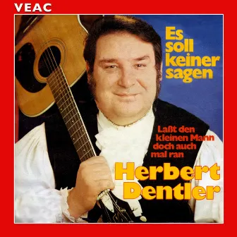 Es soll keiner sagen by Herbert Dentler