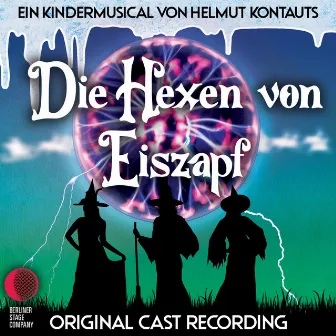 Die Hexen von Eiszapf (Original Cast Recording) by Berliner Stage Company