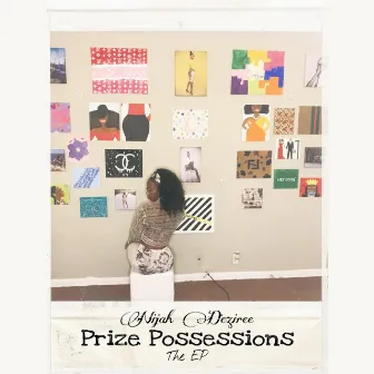 Prize Possessions by Nijah Deziree