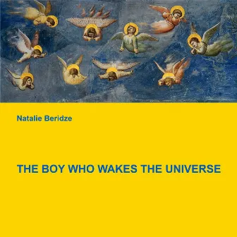 The Boy Who Wakes the Universe by Natalie Beridze