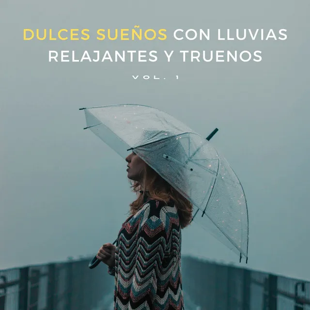 Dulces Sueños Con Lluvias Relajantes Y Truenos Vol. 1