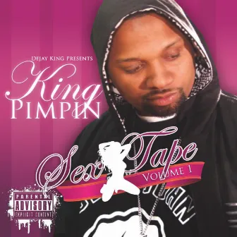 Sex Tape, Vol. 1 by King Pimpin