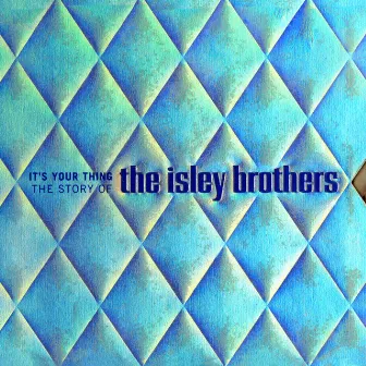 It's Your Thing: The Story Of The Isley Brothers by The Isley Brothers