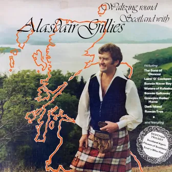 Waltzing Round Scotland with Alasdair Gillies by Alasdair Gillies