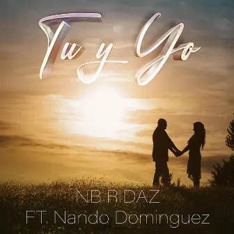 Tu Y Yo(You and I) by NB Ridaz