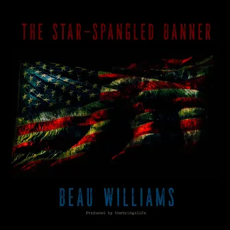 The Star Spangled Banner by Beau Williams