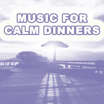 Music for Calm Dinners by Unknown Artist