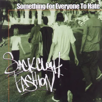 Something For Everyone To Hate by Sackcloth Fashion