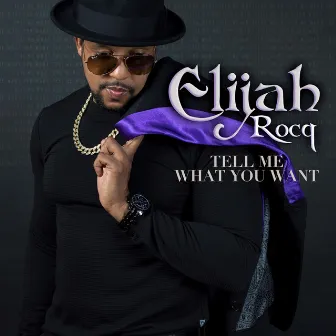 Tell Me What You Want by Elijah Rocq