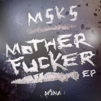 Mother Fucker EP by Msks