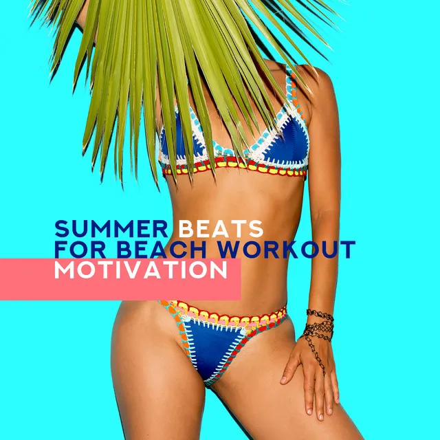 Summer Beats for Beach Workout Motivation