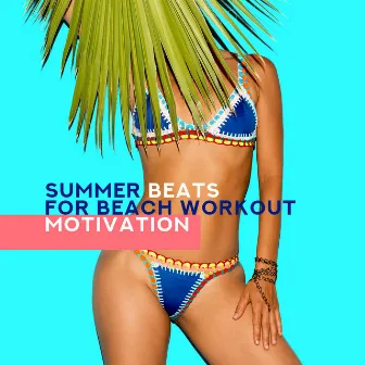 Summer Beats for Beach Workout Motivation by Chill Sport Music Academy