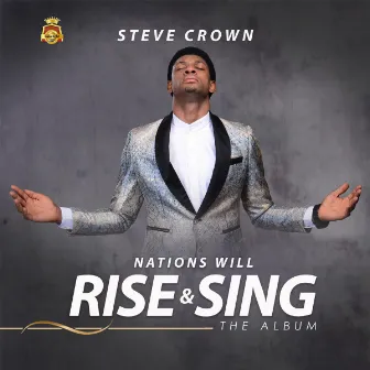 Nations Will Rise and Sing by Steve Crown