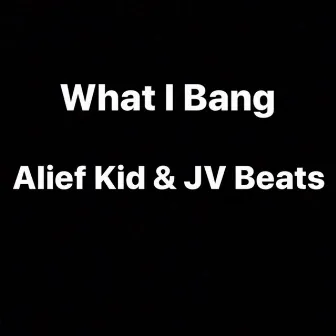 What I Bang by JV Beats