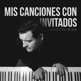 Mis canciones con invitados by Martín Bize