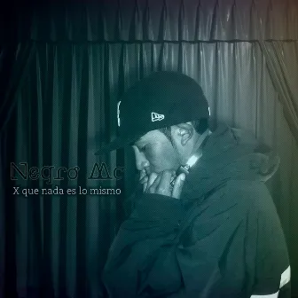 X Que Nada Es Lo Mismo by Negro MC