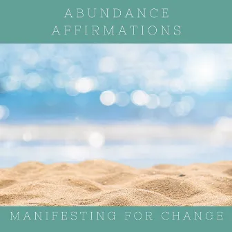 Abundance Affirmations by Manifesting for Change