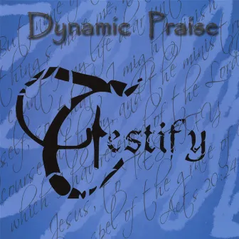 Testify by Dynamic Praise