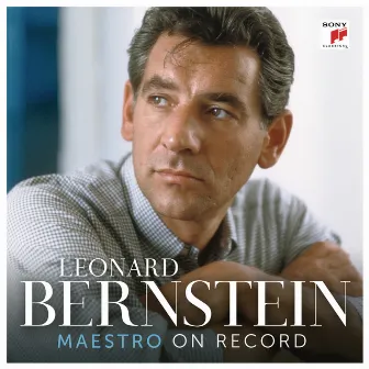 Leonard Bernstein - Maestro on Record by Leonard Bernstein