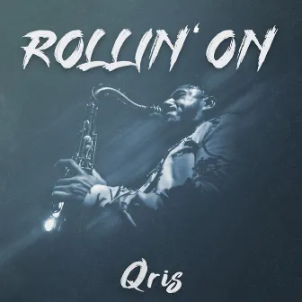 Rollin' On by Qris