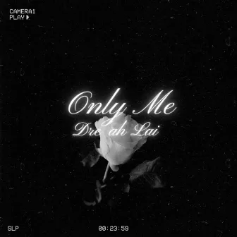 Only Me by Dre'ah Lai