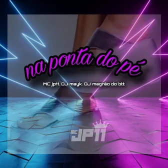 Na Ponta do Pé by MC JP11