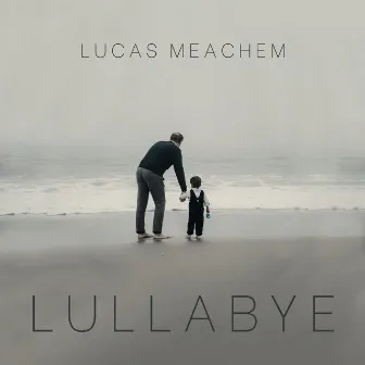 Lullabye by Lucas Meachem