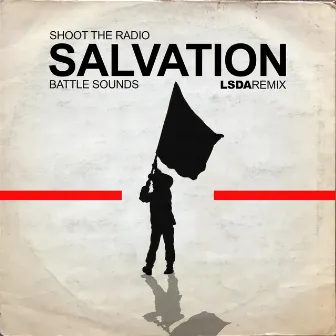 Salvation: Battle Sounds (LSDA Remix) by Shoot the Radio