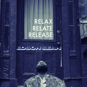 Relax. Relate. Release. by Edson Sean