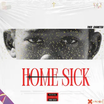 HOME SICK by Theo Chanetsa