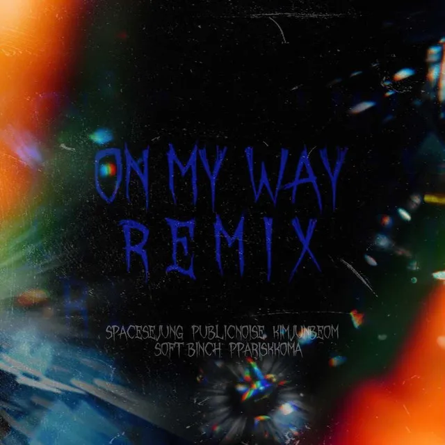 On My Way! (Feat. Publicnoise, 김준범, Soft Binch, Ppariskkoma) [Remix]