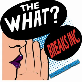 The What by Breaks Inc.