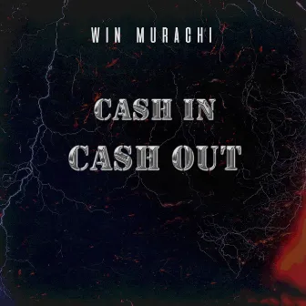 Cash In Cash Out by Win Murachi