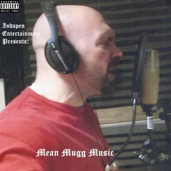 Indapen Entertainment Presents: Mean Mugg Music by Mr Pudge