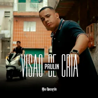 Visão de Cria by Paulin