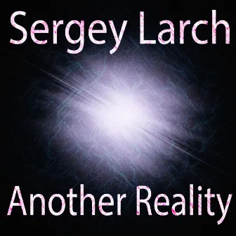 Another Reality by Sergey Larch