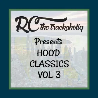 Hood Classics, Vol. 3 by RC The Trackaholiq