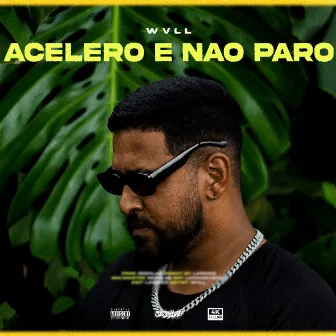 Acelero e Não Paro by Wvll