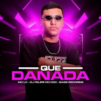 Que Danada by MC LC