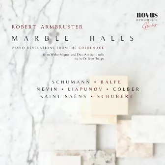 Marble Halls. Piano Revelations from the Golden Age by Robert Armbruster